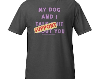 My Dog and I Support You - Shirt