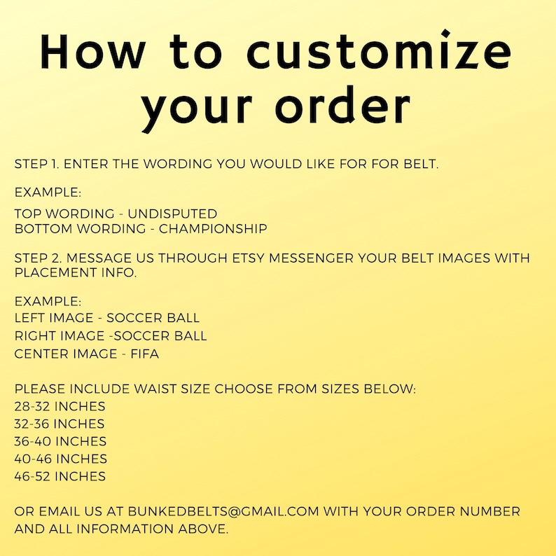 May include: A yellow background with black text explaining how to customise a belt order. The text includes instructions for entering wording, sending images, and choosing a waist size. The text also includes an email address for contacting the seller.