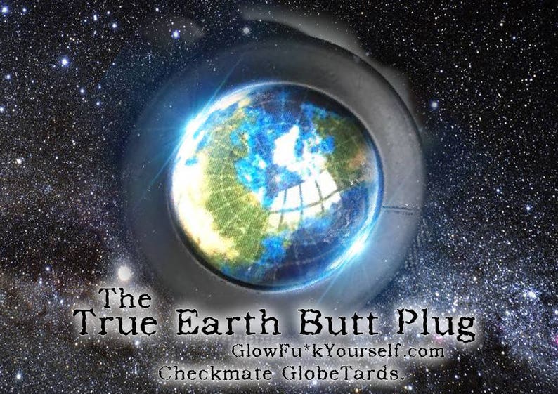 The TRUE Earth butt plug Shove flat Earth theory right where image 0