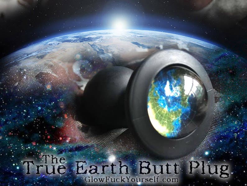 The TRUE Earth butt plug Shove flat Earth theory right where image 3