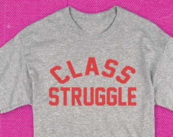 Class Struggle T Shirt