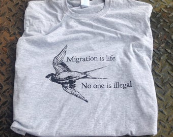 Migration is life / No one is illegal T shirt