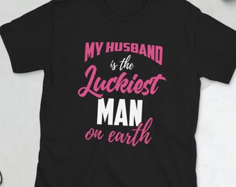 Lustige Frau Shirt, lustige Mütter Tag Shirt, mein Mann ist der glücklichste Mann auf der Erde, sarkastische Frau Shirt, beste Frau überhaupt, Sexy Frau Shirt