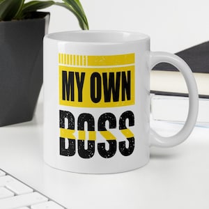 My Own Boss Mug, Entrepreneur Mug, Entrepreneur gift, Gift for business owner, Entrepreneuher, Self Employeed, Fire your boss, Gift for boss