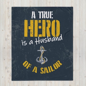 Husband of A Sailor, A True Hero is a Husband of a Sailor throw Blanket, Gift for a Sailor&#39;s husband