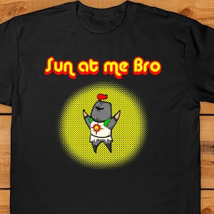 Sun At Me Bro - Chibi - Parody (Multiple Colors)