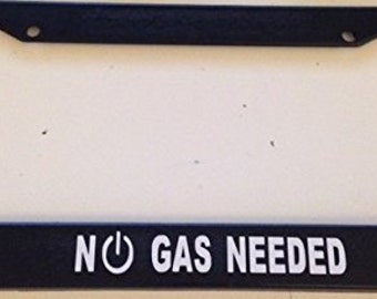 No Gas Needed ( Power button logo ) - Black Automotive License Plate Frame - Electric Car