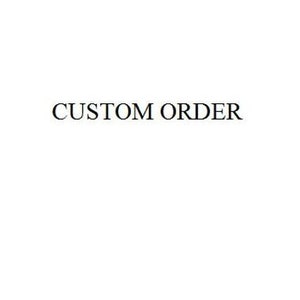 May include: Text that reads "CUSTOM ORDER" in all caps.