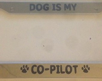Dog is My Co Pilot  - Chrome Automotive License Plate Frame - Love Dogs Cats co-pilot