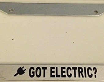Got Electric ?  - Chrome License Plate Frame - Electric Car Funny