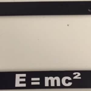 I Love Science E = MC Squared  - Black License Plate Frame - Kinetic Energy Einstein Theory