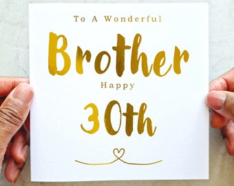 Brother 30th Birthday Card - 30th Birthday Card For Brother - Birthday Card For Him - Wonderful Brother 30th Birthday Card - Gold Foil Card