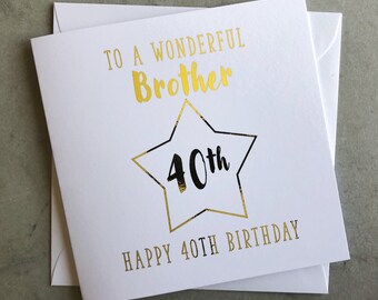 Brother 40th Birthday Card - Brother Card For 40th Birthday - 40th Birthday Card For Him - Wonderful Brother Birthday Card - Gold Foil Card