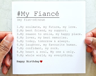 May include: A white card with black text that reads "#My Fiancé (my fian-cé) noun 1. My soulmate, my future, my love. 2. My best friend, my support. 3. My reason to smile, my happy place. 4. My lover, my best memories. 5. My today, tomorrow & always. 6. My laughter, my favourite human. 7. My confidant, my rock. 8. My heart & soul, My one & only. 9. My whole world, my everything. Happy Birthday ❤️"