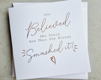She Believed She Could Then She Smashed It Card - Congratulations Card - Congrats - Graduation Card - New Job - Leaving Card- Rose Gold Foil
