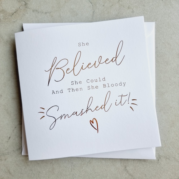 She Believed She Could Then She Smashed It Card - Congratulations Card - Congrats - Graduation Card - New Job - Leaving Card- Rose Gold Foil