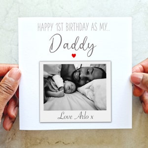 Personalised Photo First Birthday As My Daddy Printed Card - Add Your Own Photo - Daddy’s 1st Birthday Card - 1st Birthday As My Daddy