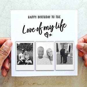 Personalised Romantic Photo Birthday Card - Add Your Own Photos Card - Love Of My Life Photo Card -Husband Boyfriend
