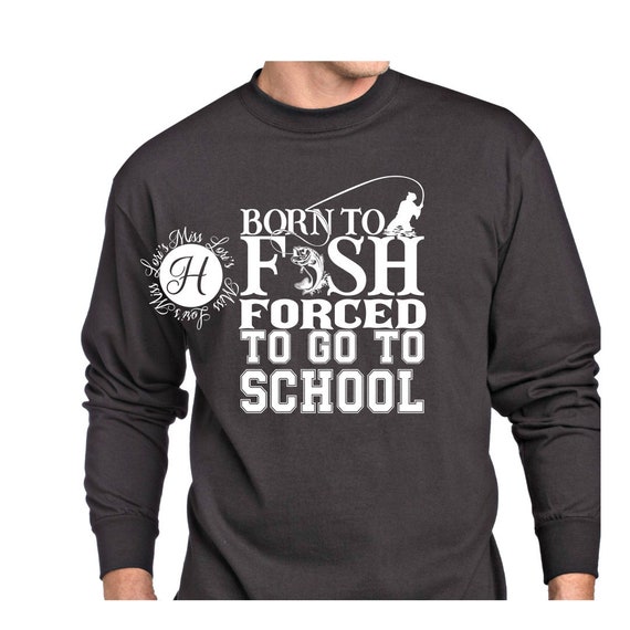 Download Born to fish forced to go to school Svg Png Dfx Eps Pdf ...