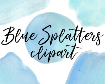 May include: Watercolor clipart featuring blue splatters in various shapes and sizes against a white background. The text "Blue Splatters clipart" is written in black cursive font across the image.