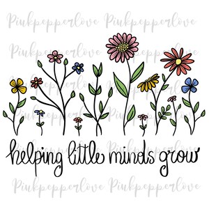May include: A colorful illustration of flowers with the text "helping little minds grow" in black cursive lettering.