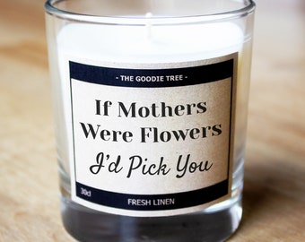 If Mothers Were Flowers I'd Pick You - Thoughtful Scented Candle 30cl