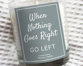 When Nothing Goes Right Go Left - Funny Gift - Scented Candle - 30cl