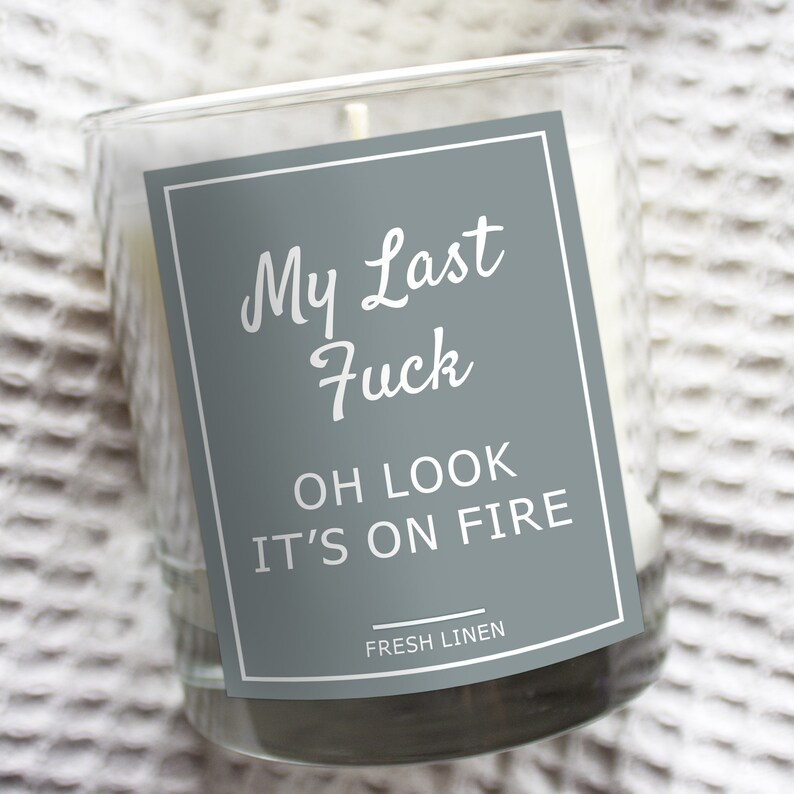 My Last Fuck Oh Look It S On Fire Scented Candle Free Etsy