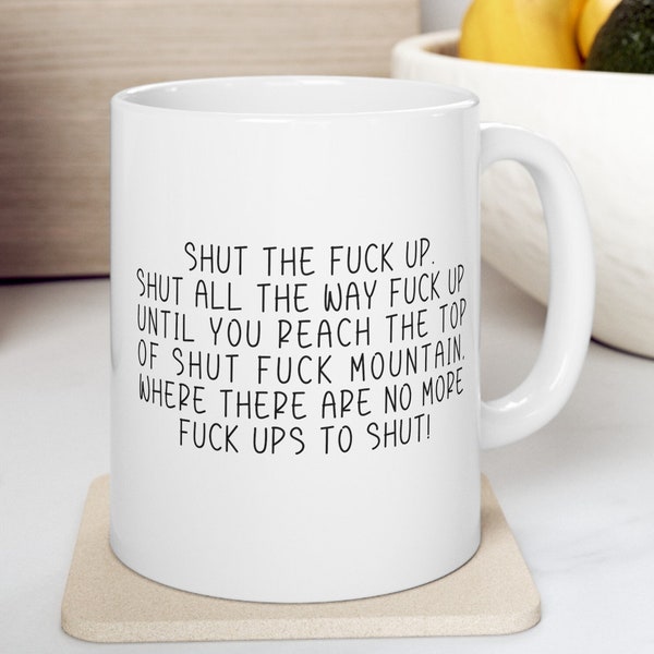 Shut the Fuck Up Mug, Funny Coffee Mug, Sarcastic Mug, Coworker Office Sassy Gift, Funny Office Mug, Shut Up Mountain, Inappropriate Humor