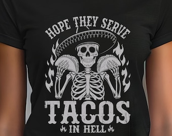 J'espère qu'ils serviront des tacos en enfer T-shirt pour gourmets, chemise tacos drôle, t-shirt tacos, cadeaux pour lui, Cinco De Mayo, hipster, cuisine mexicaine, tacos mar
