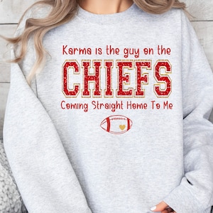 Karma Is The Guy On The Chiefs Coming Straight Home To Me Crewneck, Karma Sweat, Funny Hoodie, Karma Is the Guy, Sports Sweatshirt