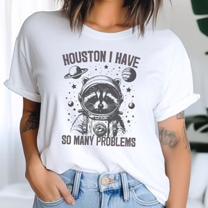 Houston I have So Many Problems Shirt, Funny Graphic Shirt, Raccoon In Space Shirt, Funny Raccoon Shirt, Retro Raccoon Outfits, Galaxy Shirt
