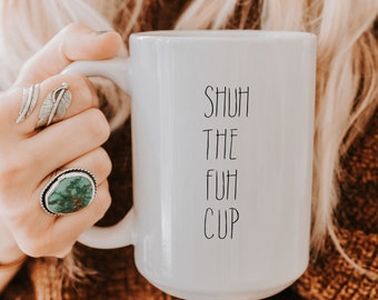 Shut the Fuh Cup Mug, Funny Coffee Mug, Sarcastic Mug, Coworker Office Sassy Gift, Funny Office Mug, Shut Up Mountain, Inappropriate Humor