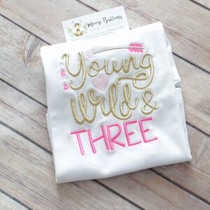 Third Birthday Shirt, Young Wild And Three Birthday, Wild and three birthday outfit, Pink and Gold Birthday Shirt, Wild Three Birthday, 3rd.