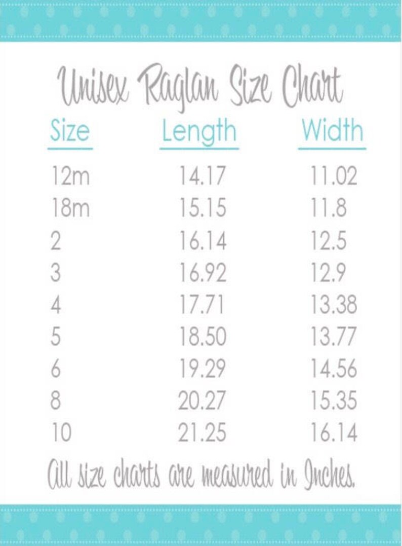May include: Unisex raglan size chart with measurements in inches for sizes 12 months to 10 years. The chart shows the length and width of each size.