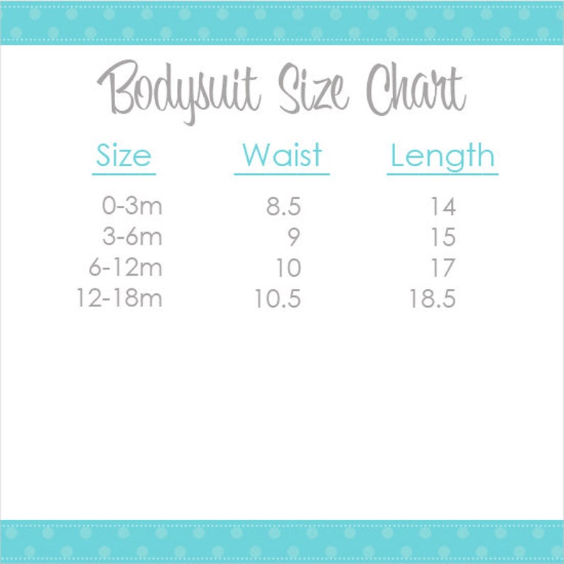May include: Bodysuit Size Chart with measurements in inches for waist and length. Sizes include 0-3m, 3-6m, 6-12m, and 12-18m.