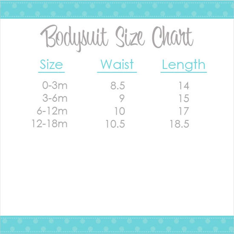 May include: Bodysuit Size Chart with measurements in inches for waist and length. Sizes include 0-3m, 3-6m, 6-12m, and 12-18m.
