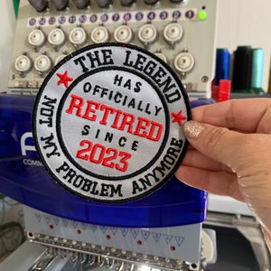 Retirement Iron On Patch, Legend Iron on Patch, Retirement Gift, Retirement Patch, Retired 2023, Retirement Legend, Not My Problem.
