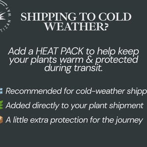 Op de afbeelding: Een donkergrijze informatieve afbeelding met witte tekst: SHIPPING TO COLD WEATHER? Add a HEAT PACK to help keep your plants warm & protected during transit. Bevat iconen van een sneeuwvlok, een groene planttak en een bruine kartonnen doos.