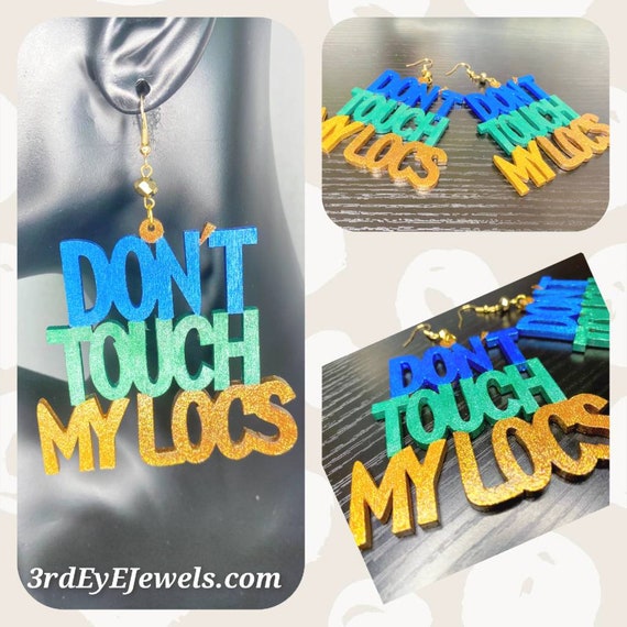 Statement Earrings:  Don't Touch My Locs