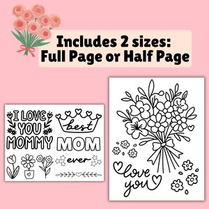 May include: A digital download featuring black and white line art designs. The image includes a bouquet of flowers, the text "I love you Mommy", and the text "Best Mom ever". The text "Includes 2 sizes: Full Page or Half Page" is also present.
