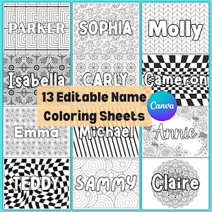 May include: A collection of 13 editable name coloring sheets. Each sheet features a different name in a bold font, surrounded by various black and white patterns. The names include Parker, Sophia, Molly, Isabella, Carly, Cameron, Emma, Michael, Annie, Teddy, Sammy, and Claire.