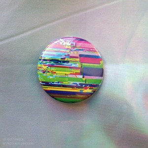 Glitch Art Pin, 1 1/2 in Diameter