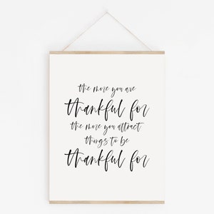 The More You Are Thankful For The More You Attract Things To Be Thankful For, Downloadable Prints, Printable Wall Art, Typography Print Art image 2