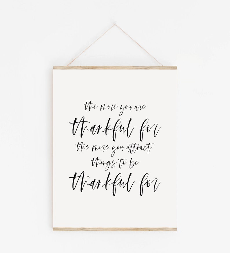 The More You Are Thankful For The More You Attract Things To Be Thankful For, Downloadable Prints, Printable Wall Art, Typography Print Art image 2