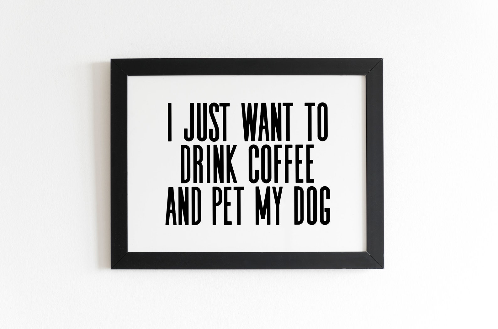 I Just Want to Drink Coffee and Pet My Dog Dog Lover Gift Etsy