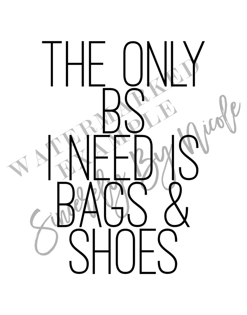 The Only BS I Need Is Bags &amp; Shoes Fashion Print Printable