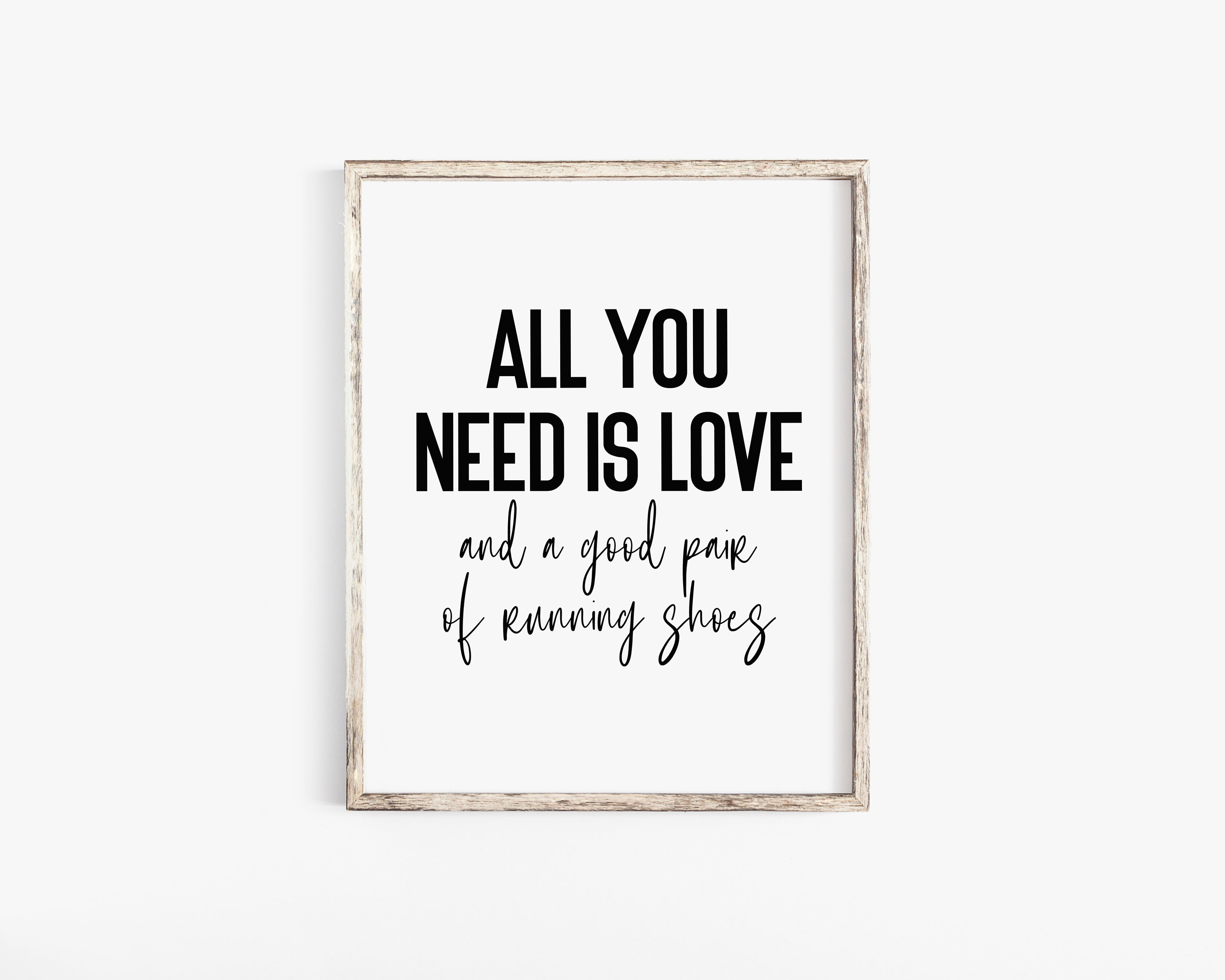 All You Need is Love and A Good Pair of Running Shoes, Printable Gift for  Runner, Running Quotes, Runner Gifts, Marathon Gift, Fitness Print - Etsy, image size:3000x2400