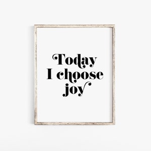 Today I Choose Joy, Today I Choose Joy Sign, Motivational Wall Art, Printable Quote, Printable Art, Printable Quotes, Choose Joy, Prints