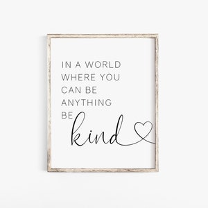 In een wereld waar je alles kunt zijn, wees vriendelijk, afdrukbare muurkunst, typografische print, quote art prints, instant download, home wall decor art